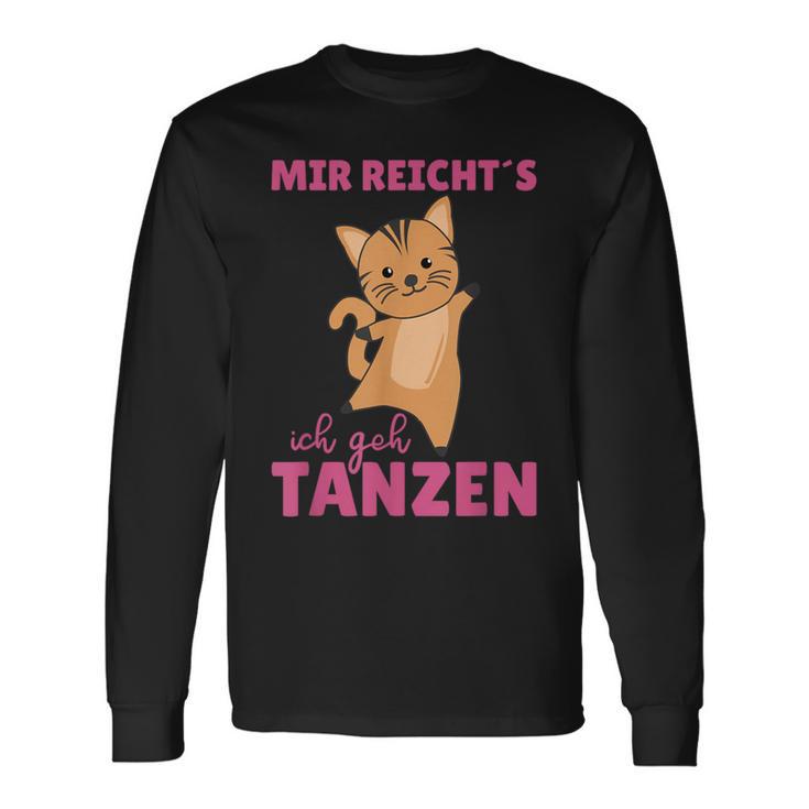 Mir Reichts Ich Geh Tanzt Mir Reichts Ich Geh Langarmshirts Geschenkideen