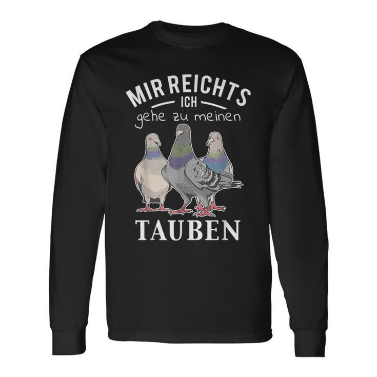 Mir Reichts Ich Gehe Zu Mein Tauben S Langarmshirts Geschenkideen