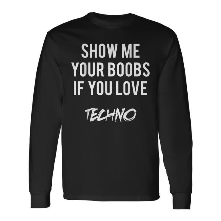 Montrez-Moios Seins Sious Aimez La Techno Drôle Musique Rave T-shirt à manches longues Idées cadeaux