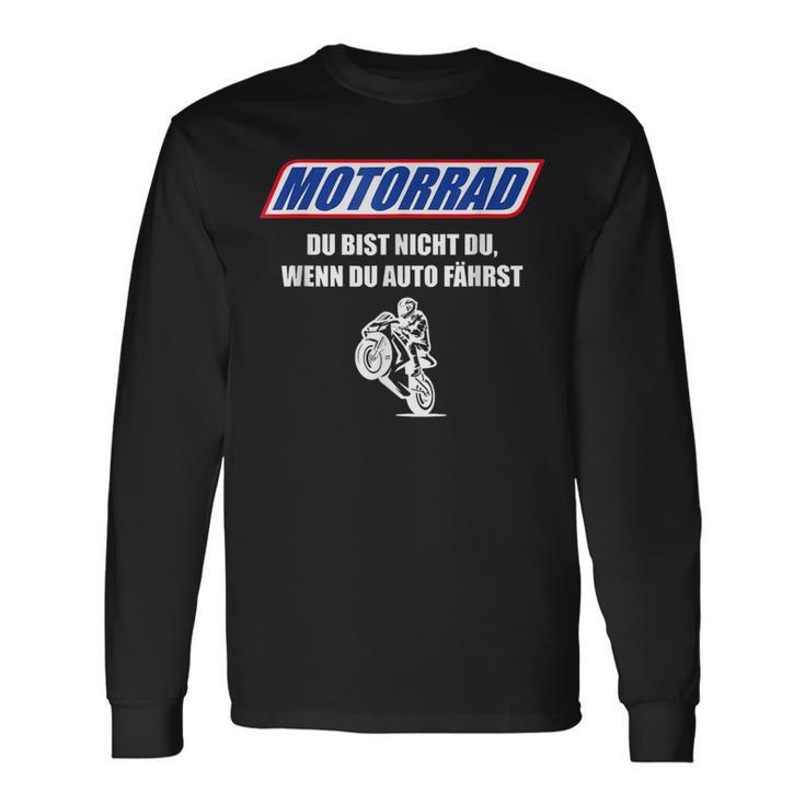 Motorcycle Du Bist Nicht Du Wenn Du Auto Fahrst Langarmshirts Geschenkideen