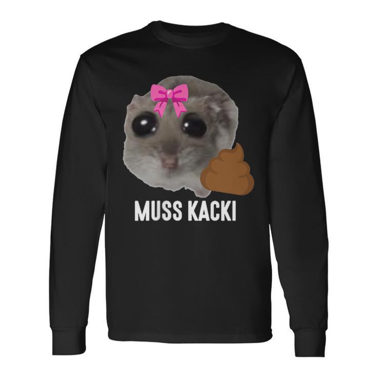 Muss Kacki Sad Hamster Meme Aus Dem Weg Muss Kacken Kaka Langarmshirts Geschenkideen