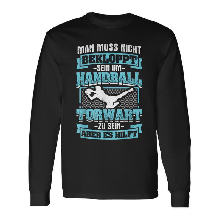 Muss Nicht Bekloppt Handball Goalkeeper Hilft Handball Spielern Langarmshirts Geschenkideen