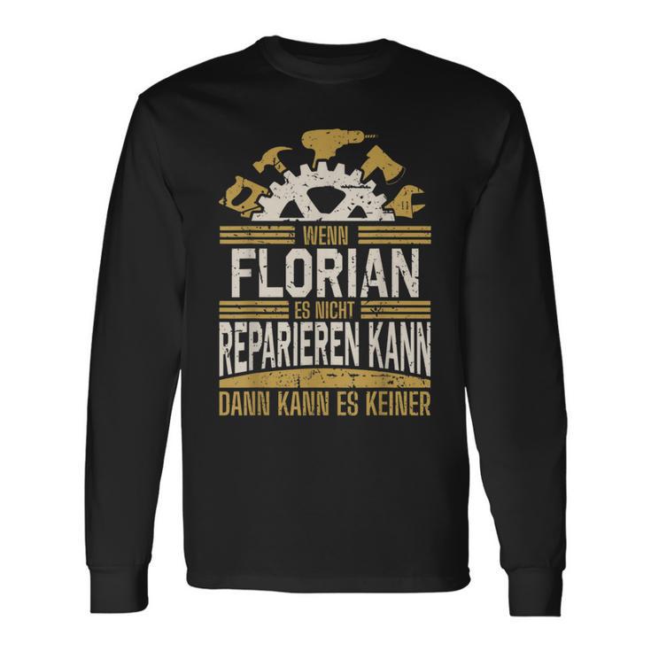 Name Florian Wenn Florian Es Nicht Reparieren Kann Langarmshirts Geschenkideen