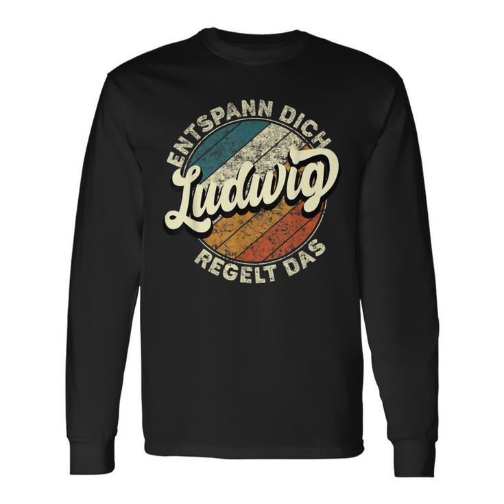 Name Ludwig Entspann Dich Ludwig Regelt Das Langarmshirts Geschenkideen