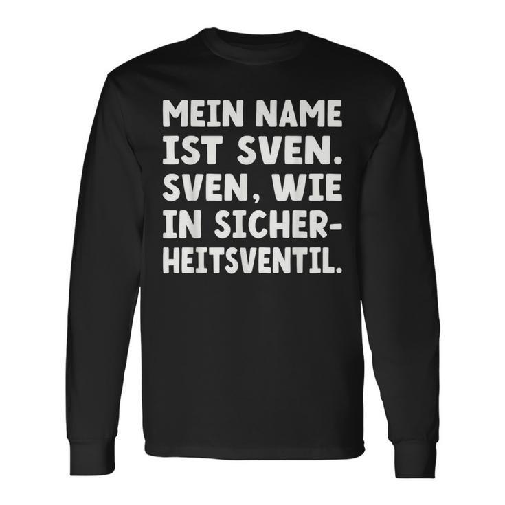 My Name Is Sven Sven As In Safetyalve For Svens Langarmshirts Geschenkideen