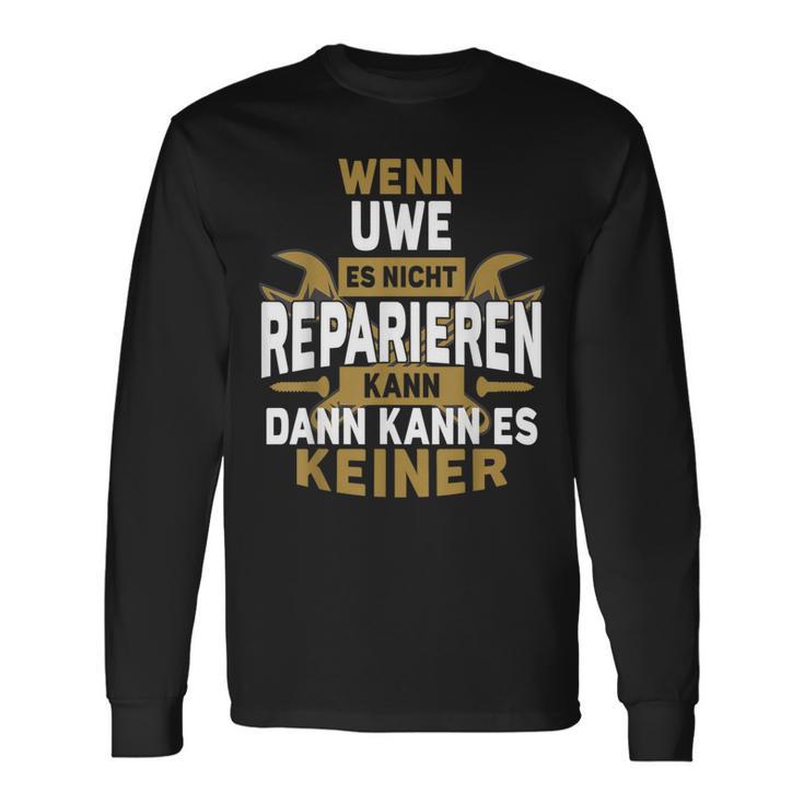 Name Wenn Uwe Es Nicht Repairieren Kann Langarmshirts Geschenkideen