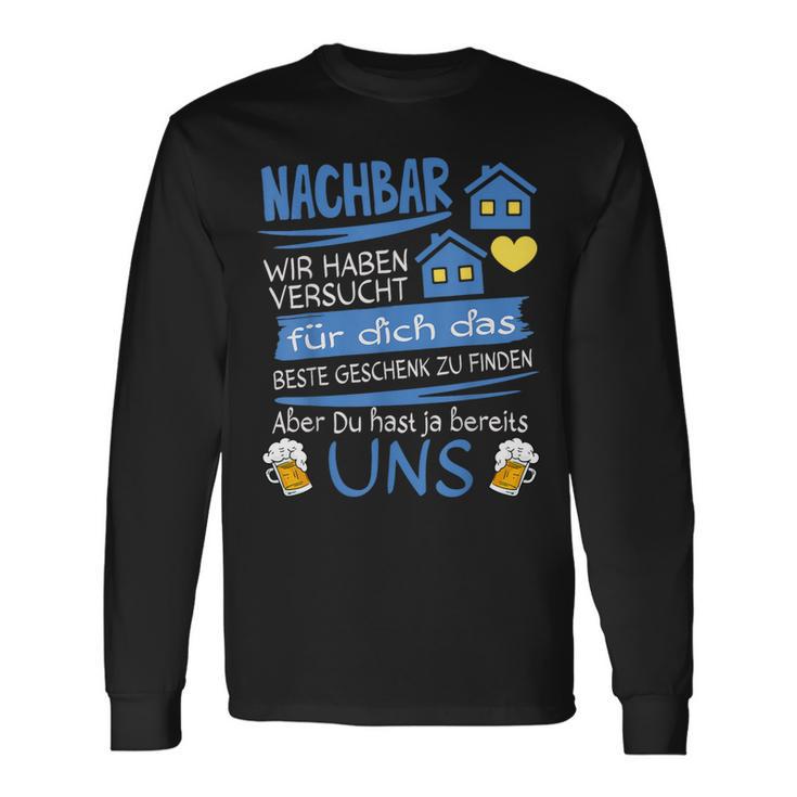 Neighbor Wir Habenersucht Für Dich Das Beste Geschenk Langarmshirts Geschenkideen