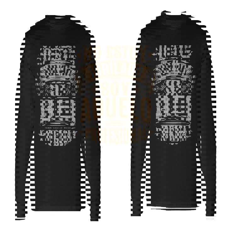 No Estoy Jubilado Soy Abuelo Profesional Camiseta de manga larga