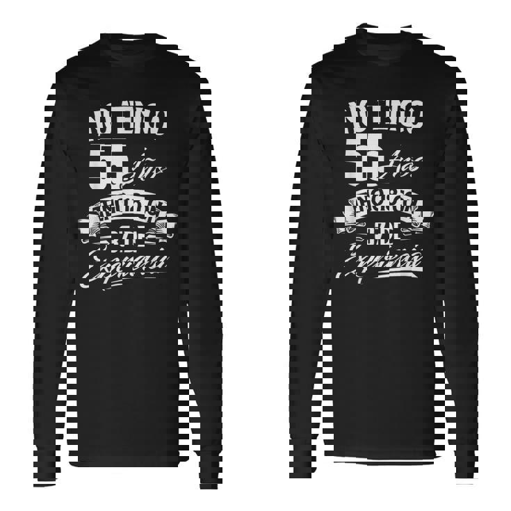 No Tengo 55 Años Tengo 18 Con 37 De Experiencia Cumpleaños Camiseta de manga larga