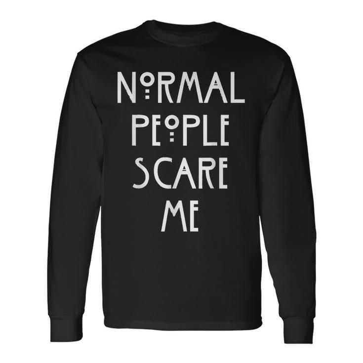 Normal People Scare Me Normal Menschen Machen Mir Angst Langarmshirts Geschenkideen