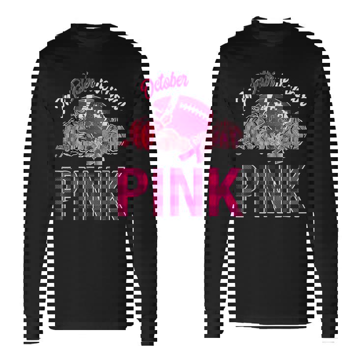 In October We Wear Pink Football Breast Cancer Awareness Long Sleeve T-Shirt