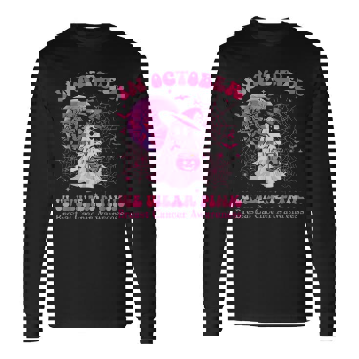 In October We Wear Pink Ghost Witch Breast Cancer Awareness Long Sleeve T-Shirt Gifts ideas