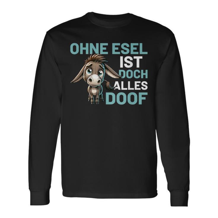 Ohne Esel Ist Aber Alles Doof Esel Bauernhof Hausesel Esel German Langarmshirts Geschenkideen