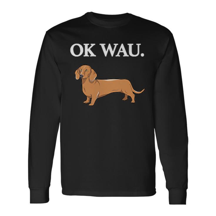 Ok Wau X Dackel Dachshund Dog Lovers Humour Fun Langarmshirts Geschenkideen