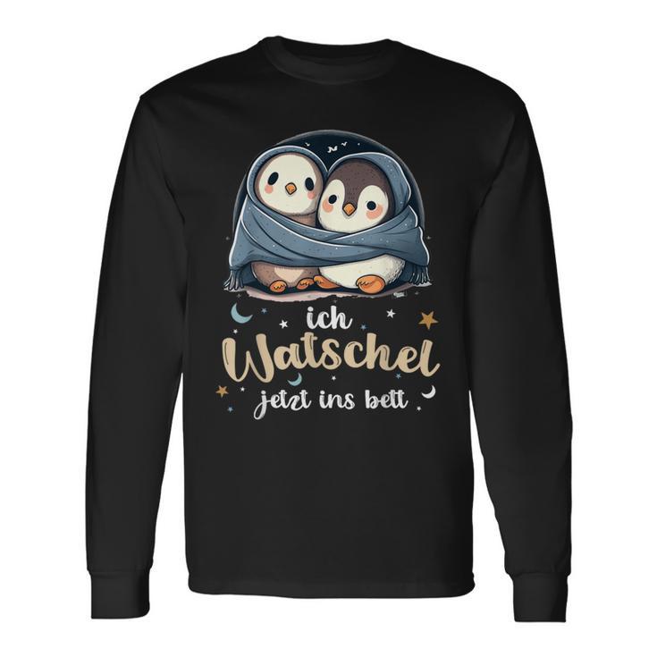 Penguin Official Sleep Ich Watschel Jetzt Ins Bett Langarmshirts Geschenkideen