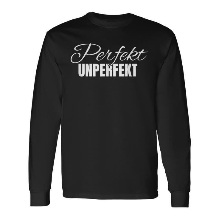 Perfect Unperfect Langarmshirts Geschenkideen