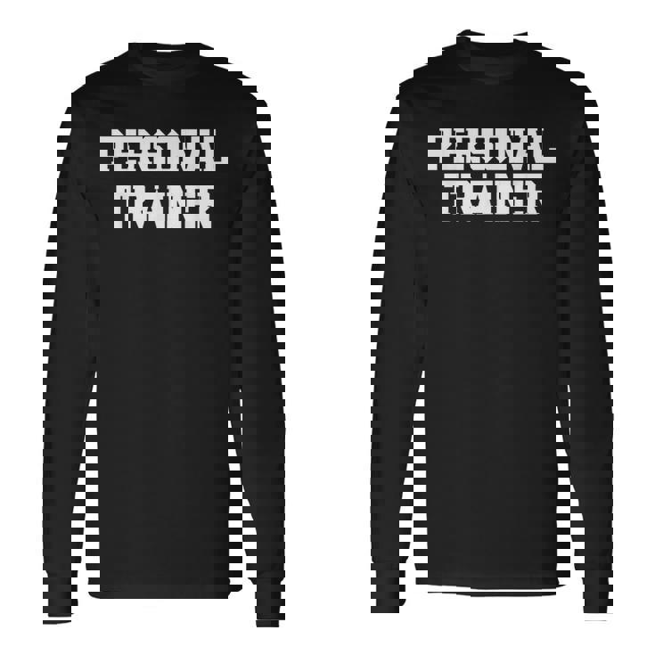 Personal Trainer Fitness Trainer Instructor Exercise Long Sleeve T-Shirt