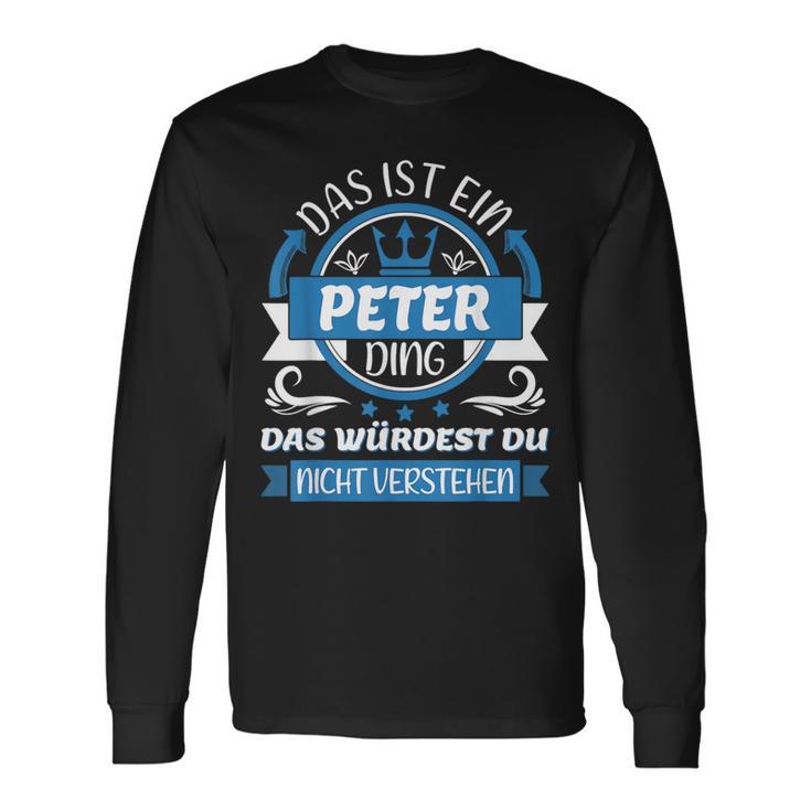 Peter Name First Name Day Das Ist Ein Peter Ding Langarmshirts Geschenkideen