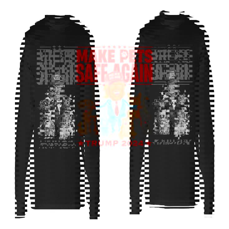 Make Pets Safe Again Trump 2024 Save Our Pets Long Sleeve T-Shirt