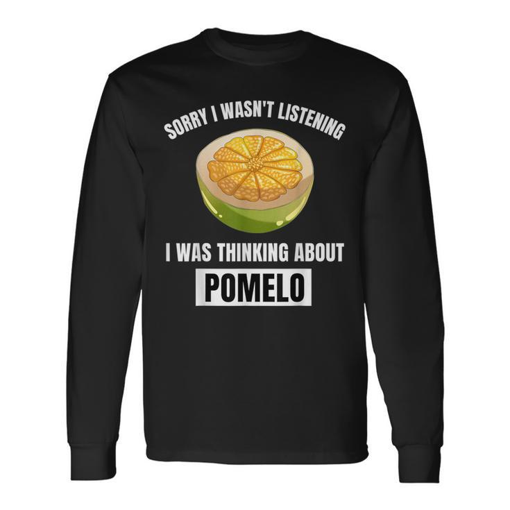 Pomelo Lover Entschuldigung Ich Habe Nicht Zuhörten Und An Pomelo Gedacht Langarmshirts Geschenkideen