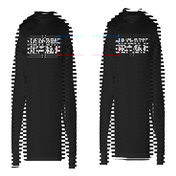 Make My Prostate Great Again Prostate Surgery Recovery Long Sleeve T-Shirt