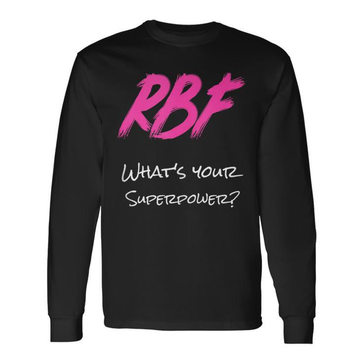 Rbf What Is Your Super Power Long Sleeve T-Shirt