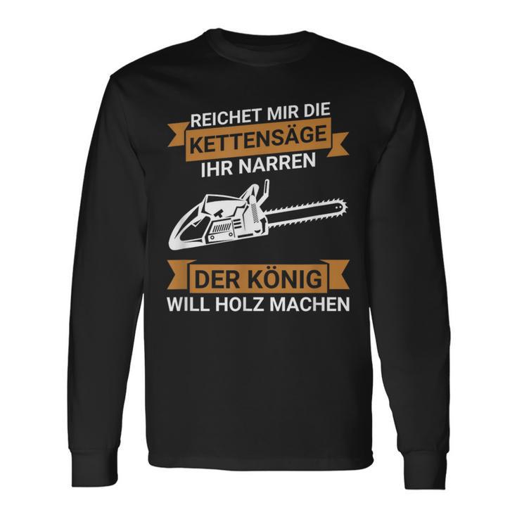 Reichet Mir Die Kettensaw Saying Saw Chainsaw Lumberjack Langarmshirts Geschenkideen