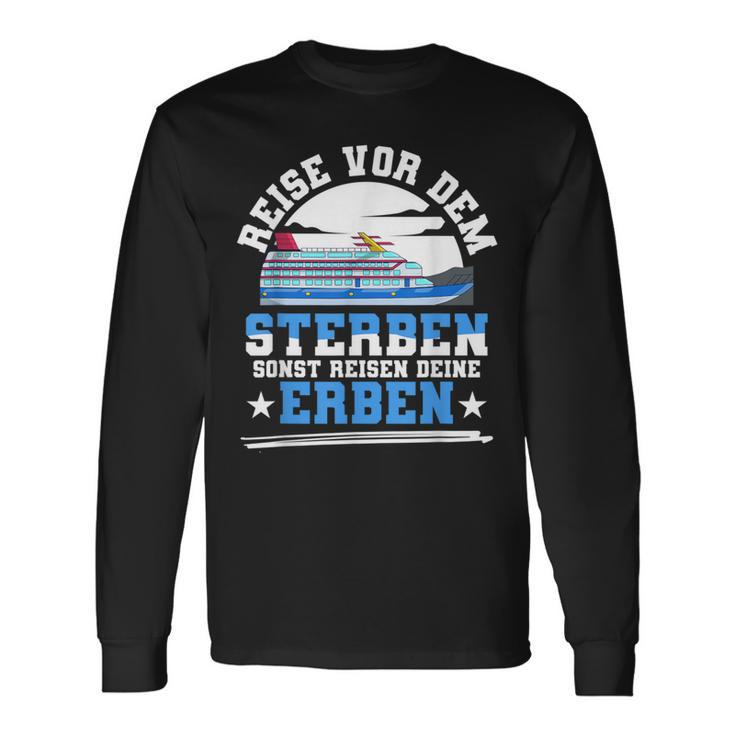 Reiseor Dem Sterben Sonst Reisen Deine Erben Kreuzfahrt German Langarmshirts Geschenkideen