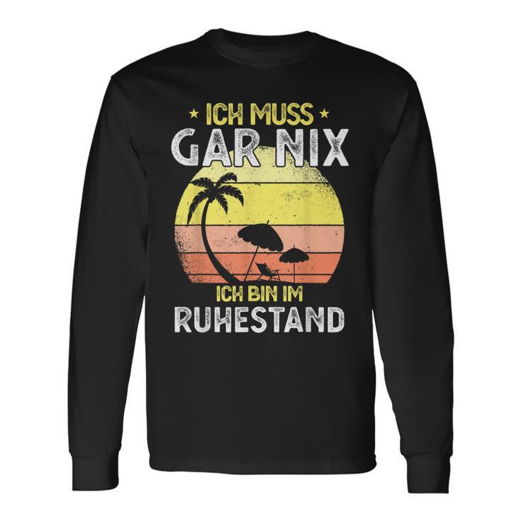 Rentner 2023 Ich Muss Gar Nix Ich Bin Im Ruhestand Langarmshirts Geschenkideen