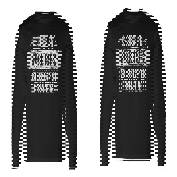 Retro Vintage I Suck At Apologies So Unfuck You Or Whatever Long Sleeve T-Shirt Gifts ideas