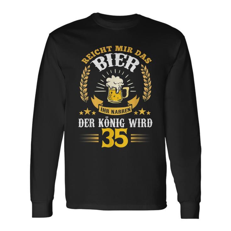 Rich Mir Das Bier Ihr Fools Der König Wird 35 Birthday Langarmshirts Geschenkideen