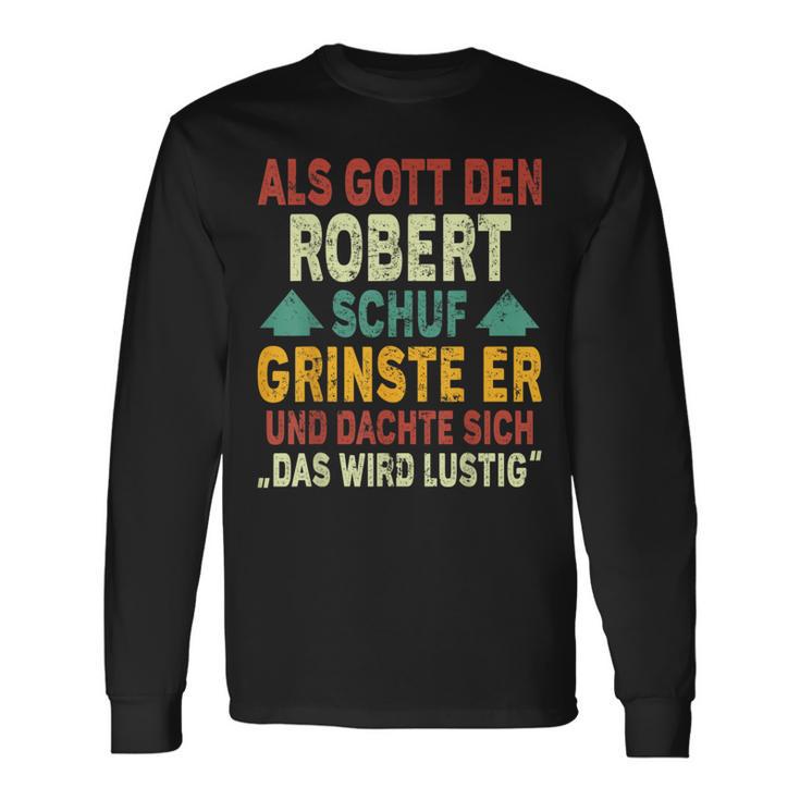 Robert Name Als Gott Den Robert Schuf Langarmshirts Geschenkideen