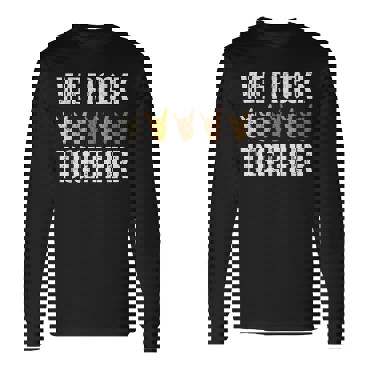 We Rock Together Hands For Rock Lovers Long Sleeve T-Shirt