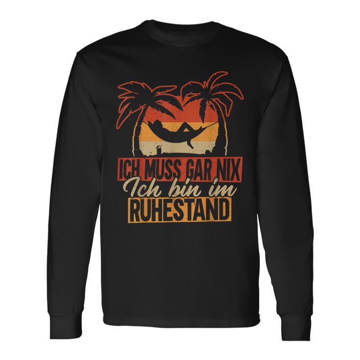 Ruhestand Rente Ich Muss Gar Nix Ich Bin Im Ruhestand Langarmshirts Geschenkideen