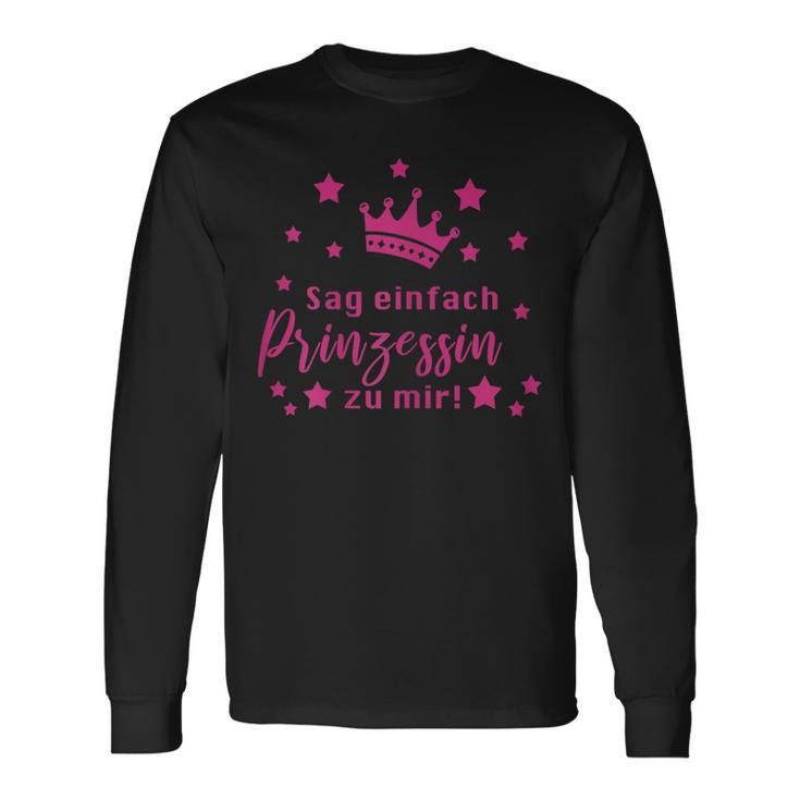 Sag Einfach Prinzessin Zu Mir Saying Langarmshirts Geschenkideen