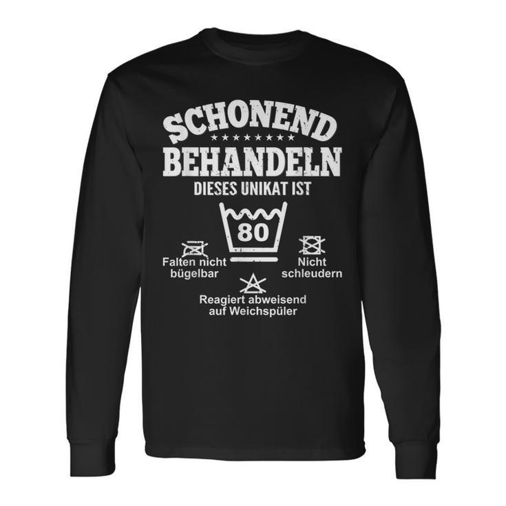 Schonend Behandeleln Dieses Unikat Ist 80Th Birthday Langarmshirts Geschenkideen