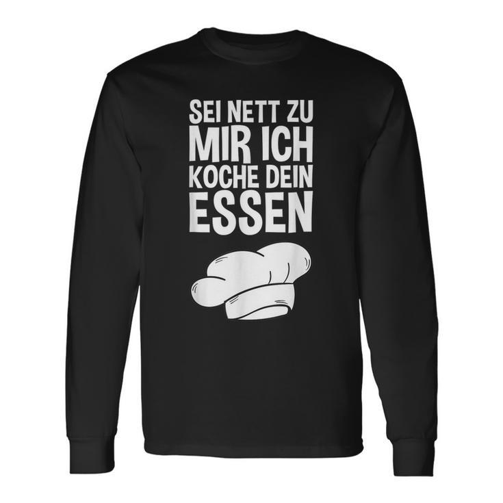 Sei Nett Zu Mir Ich Koche Dein Essen Slogan Langarmshirts Geschenkideen