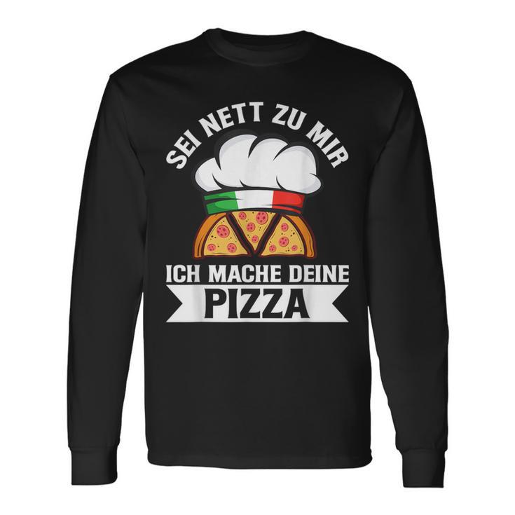 Sei Nett Zu Mir Ich Mache Deine Pizza Pizzabäcker Italy Langarmshirts Geschenkideen