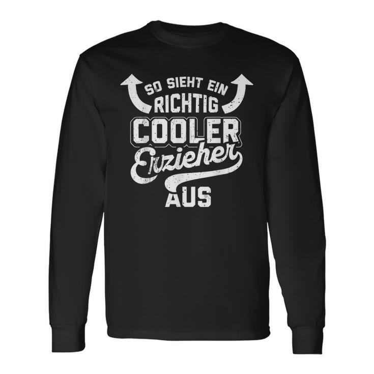 With So Ssieht Ein Richtig Cooler Erzieher Aus Educator German Text So Ssieht E Langarmshirts Geschenkideen