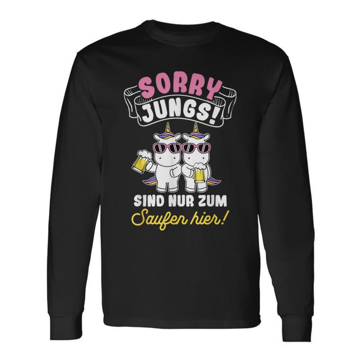 Sorry Jungs Sind Nur Zum Saufen Hier Bierthirst Saufen Langarmshirts Geschenkideen