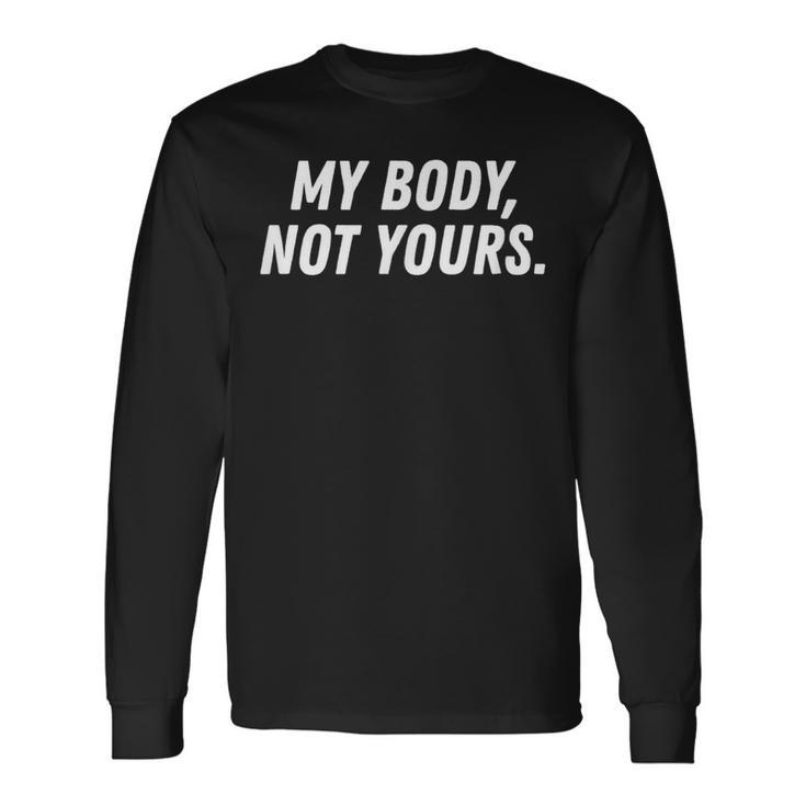 Streetwear Workout My Body Not Your Yours Sarcasm Long Sleeve T-Shirt
