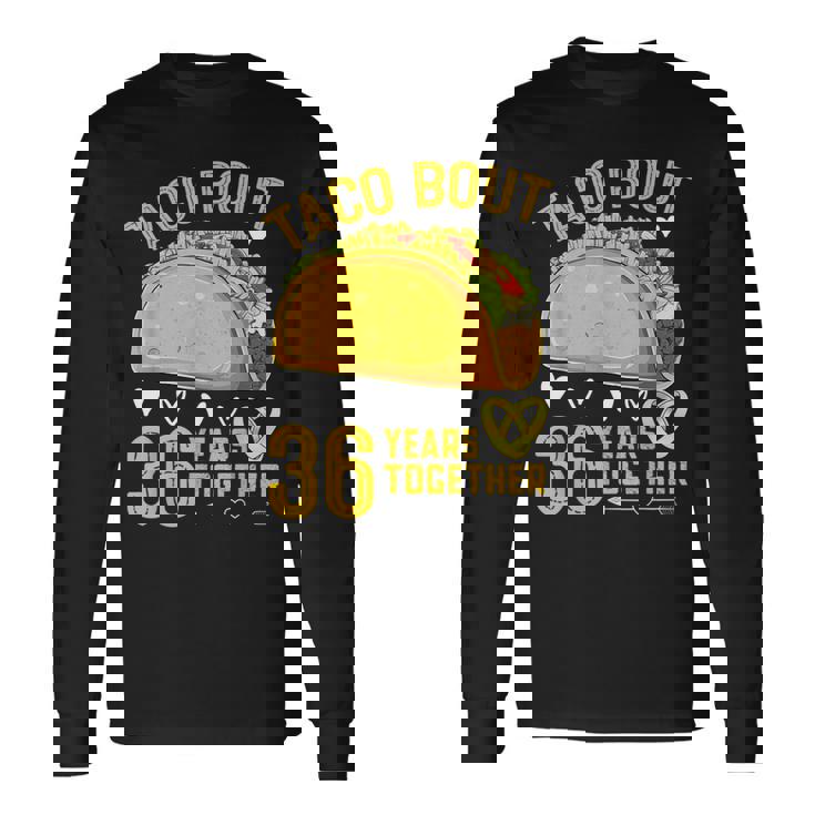 Taco Bout 36 Years Together 36Th Wedding Anniversary Long Sleeve T-Shirt