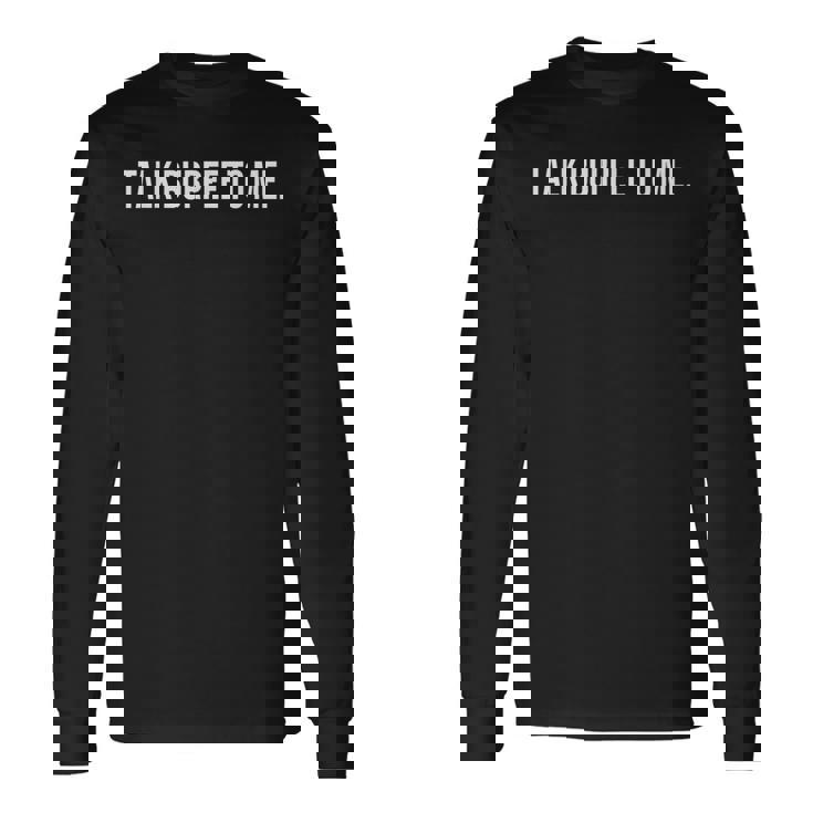 Talk Burpee To Me Divertido Entrenamiento Gimnasio Amantes Del Fitness Camiseta de manga larga