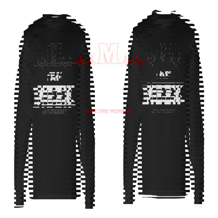Team Meek Lifetime Member Meek Last Name Long Sleeve T-Shirt