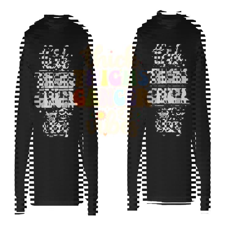 Thick Thighs Cancer Vibes June & July Birthday Cancer Zodiac Long Sleeve T-Shirt