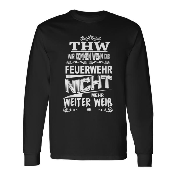 Thw Wir Kommen Wenn Die Feuerwehr Nicht Weiter Weiß S Langarmshirts Geschenkideen