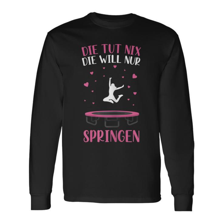 Trampolin Die Tut Nix Die Will Nur Springen Jumping Langarmshirts Geschenkideen