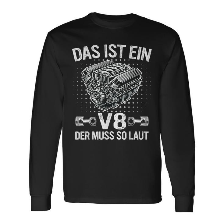 V8 Das Ist Ein8 Der Muss So Laut Motor Auto Tuning Langarmshirts Geschenkideen