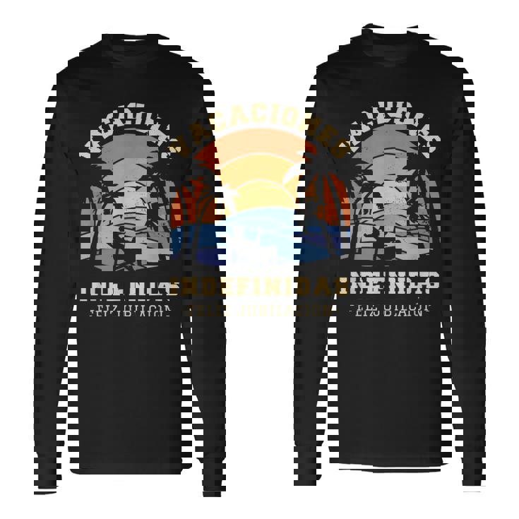 Vacaciones Indefinidas Regalo Feliz Jubilación Camiseta de manga larga