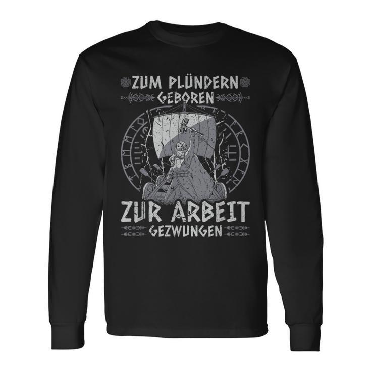 Viking Warrior Saying Zum Plündern Geboren Norseiking Langarmshirts Geschenkideen